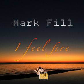 Download track I Feel Fire (Extended Version) Mark Fill