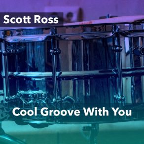 Download track Cool Groove With You (DnB) Scott RossDNB