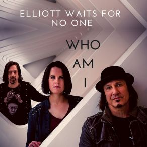 Download track Who Am I Elliott Waits For No One