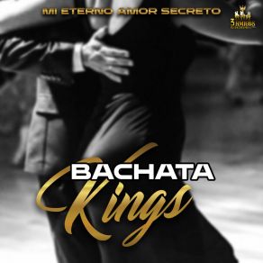 Download track Mi Eterno Amor Secreto Bachata Kings