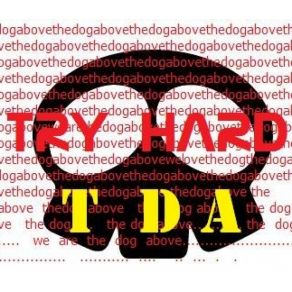 Download track Try Hard The Dog Above