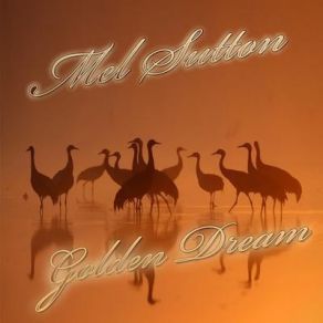 Download track Golden Dream Mel Sutton