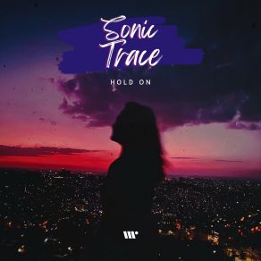 Download track Hold On Sonic Trace