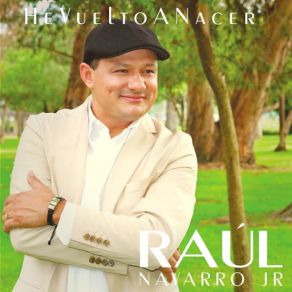 Download track He Vuelto A Nacer Raul Navarro Jr