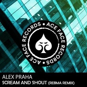 Download track Scream And Shout (RE8MA Radio Edit) Alex PrahaRE8MA Radio