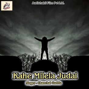 Download track Kahe Milela Judai Chanchal Guddu