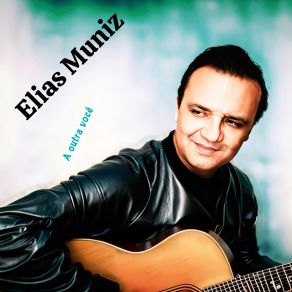 Download track Em Tudo Está Você Elias Muniz