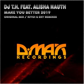 Download track Make You Better 2019 (Kiyoi & Eky Remix) Dj T. H., Alisha NauthKiyoi