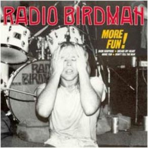 Download track More Fun (Live) Radio Birdman