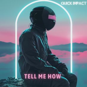 Download track Tell Me How (Vocotron Mix) Quick Impact