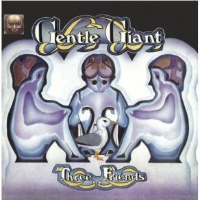 Download track Three Friends Gentle Giant, Ray Shulman, Kerry Minnear