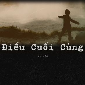 Download track Điều Cuối Cùng Vinh Do