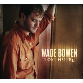 Download track It'S All Over Town Wade Bowen