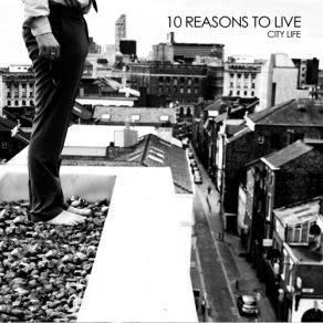 Download track City Life 10 Reasons To Live