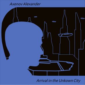 Download track Arrival In The Unknown City Axenov Alexander