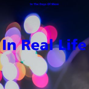 Download track In Real Life In The Days Of More