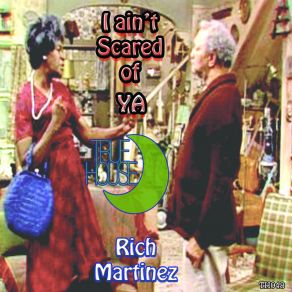 Download track I Ain't Scared Of Ya! Rich Martinez