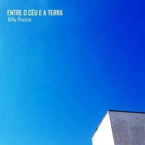 Download track Entre O Céu E A Terra Billy Ponzio