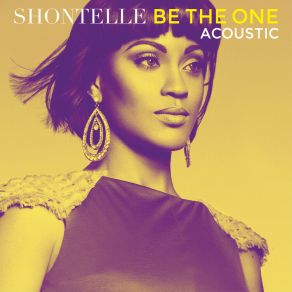 Download track Be The One (Acoustic) Shontelle