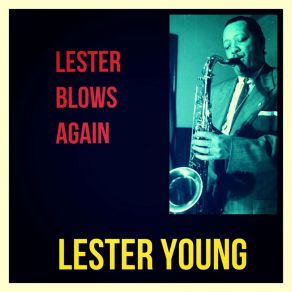 Download track Lester Smooths It Out Lester Young