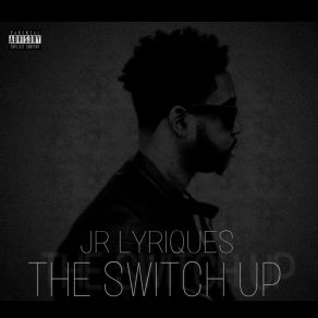 Download track Switch Up Jr Lyriques