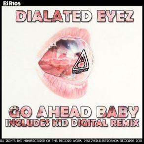 Download track Go Ahead Baby (Original Mix) Dialated Eyez