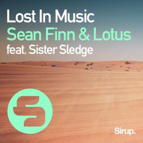 Download track Lost In Music (Original Club Mix) Sister SledgeSean Finn, The Lotus