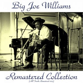 Download track I Won't Be In Hard Luck No More (Remastered 2015) Big Joe Williams