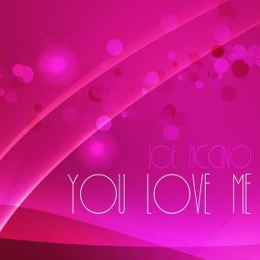 Download track You Love Me (Club Mix) Joe Piccino