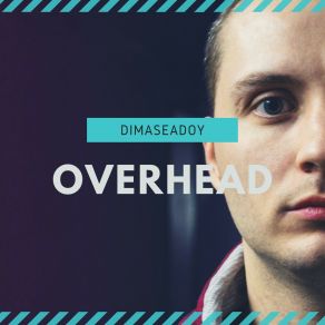 Download track Overhead Dimaseadoy