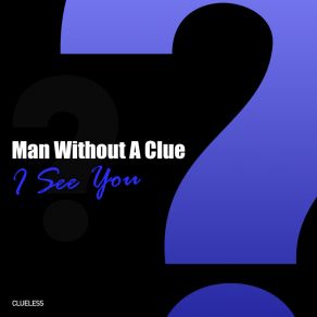 Download track I See You (Instrumental Mix) Man Without A Clue