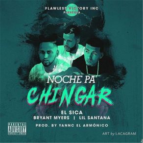 Download track Noche Pa Chingar (Bryant Myers & Lil Santana) El SicaLil Santana, Bryant Myers