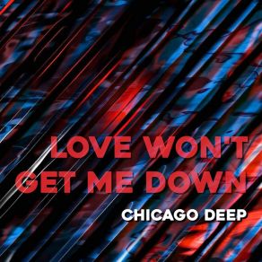 Download track Love Won't Get Me Down (Faz! Club Mix) Chicago DeepFaZ