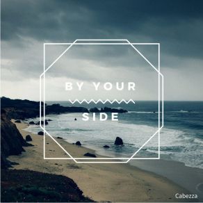 Download track By Your Side (Extended Mix) Cabezza