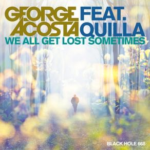 Download track We All Get Lost Sometimes (Original Mix) George Acosta, Quilla