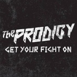 Download track Get Your Fight On The Prodigy