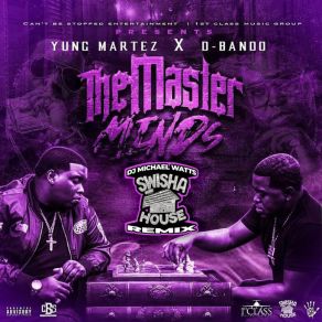 Download track The Masterminds (Swishahouse Remix) Yung Martez