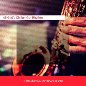 Download track All God's Chillun Got Rhythm The Clifford Brown