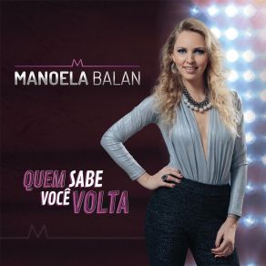 Download track Quem Sabe Você Volta Manoela Balan