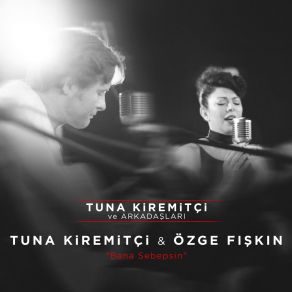 Download track Bana Sebepsin Özge Fışkın, Tuna Kiremitçi