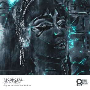 Download track Omination (Muhamed Sherief Remix) Reconceal