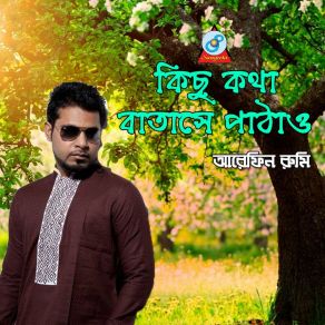 Download track Kichu Kotha Batashe Pathau Arefin Rumi