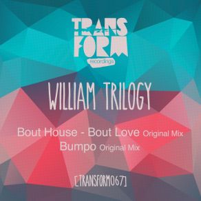 Download track Bout House - Bout Love (Original Mix) William Trilogy