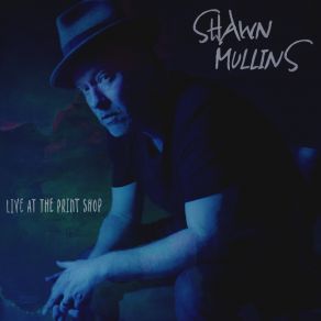 Download track Lullaby (Live At The Print Shop) Shawn Mullins