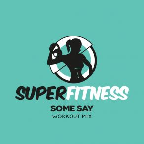 Download track Some Say (Workout Remix 135 Bpm) SuperFitness