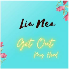 Download track Get Out My Head (Instrumental) Lia NeaΟΡΓΑΝΙΚΟ