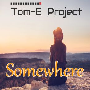 Download track Somewhere Tom-E Project