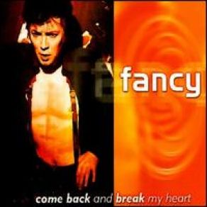 Download track Come Back And Break My Heart (Extended Mix) Fancy