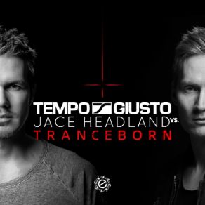 Download track Tranceborn (Original Mix) Tempo Giusto, Jace Headland