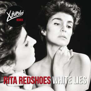 Download track White Lies (Xinobi Remix / Radio Edit) Rita Redshoes